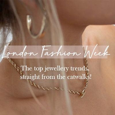 London Fashion Week- Jewellery trends, straight from the catwalk! - Orelia London